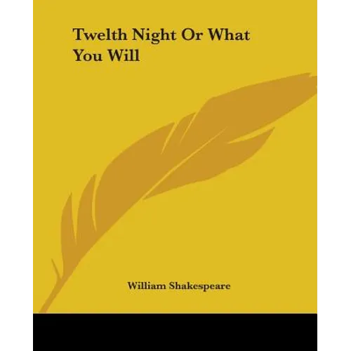 Twelth Night or What You Will - Paperback