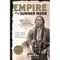 Empire of the Summer Moon: Quanah Parker and the Rise and Fall of the Comanches, the Most Powerful Indian Tribe in American History - Hardcover