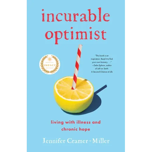 Incurable Optimist: Living with Illness and Chronic Hope - Paperback