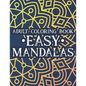 Adult Coloring Book Easy Mandalas: Simple Illustrations And Mandalas To Color, Coloring Book With Calming Designs And Patterns - Paperback