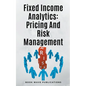 Fixed Income Analytics: Pricing And Risk Management - Paperback