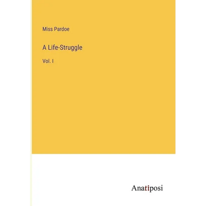 A Life-Struggle: Vol. I - Paperback