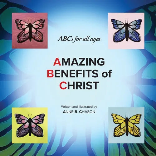 Amazing Benefits of Christ: ABC's for all ages - Paperback