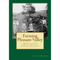 Farming Pleasant Valley: 250 Years of Life in Rural Hopewell Township, New Jersey - Paperback