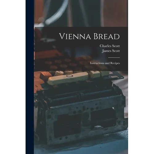 Vienna Bread: Instructions and Recipes - Paperback