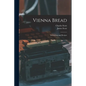 Vienna Bread: Instructions and Recipes - Paperback