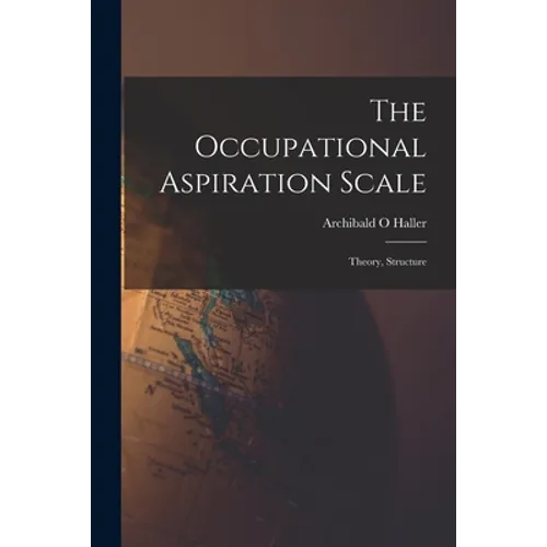 The Occupational Aspiration Scale: Theory, Structure - Paperback