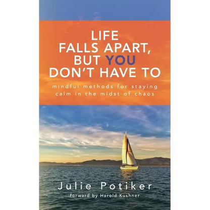 Life Falls Apart, But You Don't Have To: Mindful Methods for Staying Calm in the Midst of Chaos - Paperback