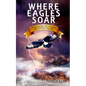 Where Eagles Soar: Venturing with God in Tough Places - Paperback