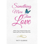 Something More Than Love: When Your Husband Dies and Takes Half Your Heart With Him - Hardcover