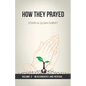 How They Prayed Vol 3 Missionaries and Revival - Paperback