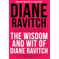 The Wisdom and Wit of Diane Ravitch - Hardcover