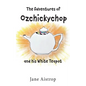 The Adventures of Ozchickychop and his White Teapot - Paperback