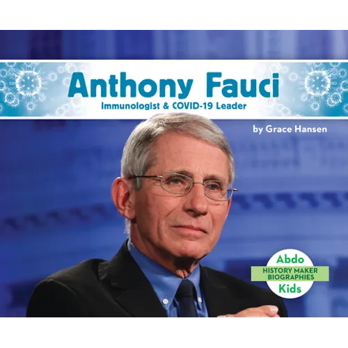 Anthony Fauci: Immunologist & Covid-19 Leader: Immunologist & Covid-19 Leader - Library Binding