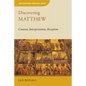 Discovering Matthew: Content, Interpretation, Reception - Paperback