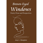 Brown-Eyed Windows: Poetry Prose and Perspectives - Hardcover