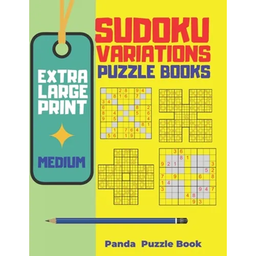 Extra Large Print Sudoku Variations Puzzle Books Medium: Sudoku X, Sudoku Hyper, Sudoku Twins, Sudoku Triathlon A, Sudoku Triathlon B, Sudoku Marathon - Paperback