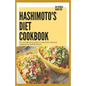 Hashimoto's Diet Cookbook: The ultimate book guide on hashimoto's diet and cookbook for healthy lifestyle - Paperback
