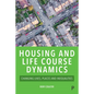 Housing and Life Course Dynamics: Changing Lives, Places and Inequalities - Paperback