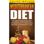 Mediterranean Diet: The Mediterranean Diet Cookbook with Delicious Recipes for Weight Loss - Hardcover