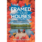 Framed By Our Houses: Sunny, Rainy and Snowy Sketches of Canadian Living - Paperback