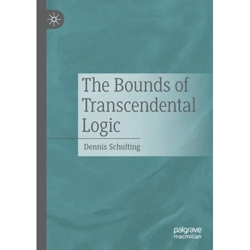 The Bounds of Transcendental Logic - Paperback