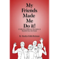 My Friends Made Me Do It - Paperback