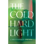 The Cold Hard Light - Hardcover