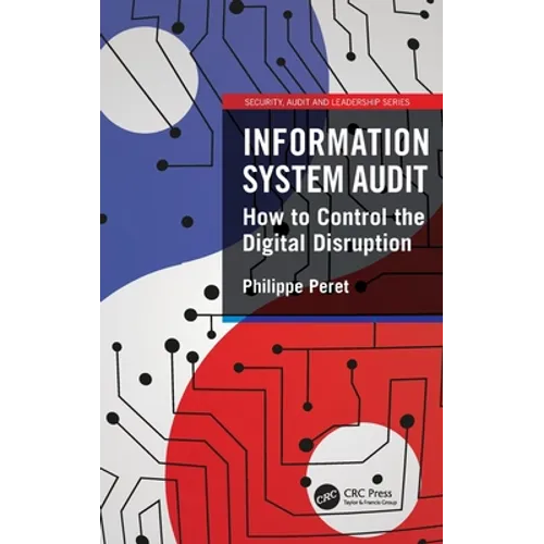 Information System Audit: How to Control the Digital Disruption - Hardcover