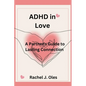 ADHD in Love: A Partner's Guide to Lasting Connection - Paperback