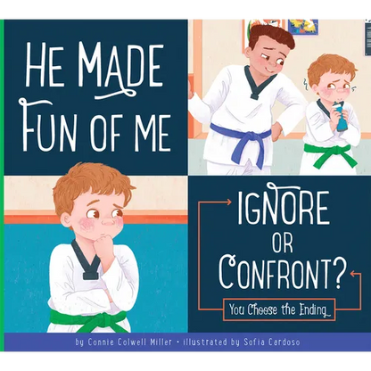 He Made Fun of Me: Ignore or Confront? - Library Binding