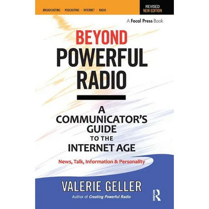 Beyond Powerful Radio: A Communicator's Guide to the Internet Age--News, Talk, Information & Personality for Broadcasting, Podcasting, Internet, Radio - Paperback