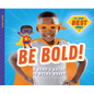 Be Bold!: A Hero's Guide to Being Brave: A Hero's Guide to Being Brave - Library Binding