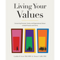 Living Your Values: Connecting Personal, Family, and Organizational Values to Build Purpose and Clarity - Paperback