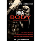 How To Build the MMA Body: Building a MMA Physique, The MMA Workout, Hardcore Workout, Hardcore Workout Routines, Diet Plan with Nutritional Valu - Paperback