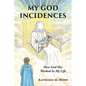 My God Incidences: How God Has Worked In My Life - Paperback