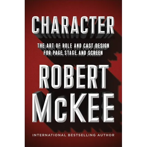 Character: The Art of Role and Cast Design for Page, Stage, and Screen - Hardcover