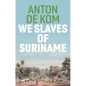 We Slaves of Suriname - Paperback
