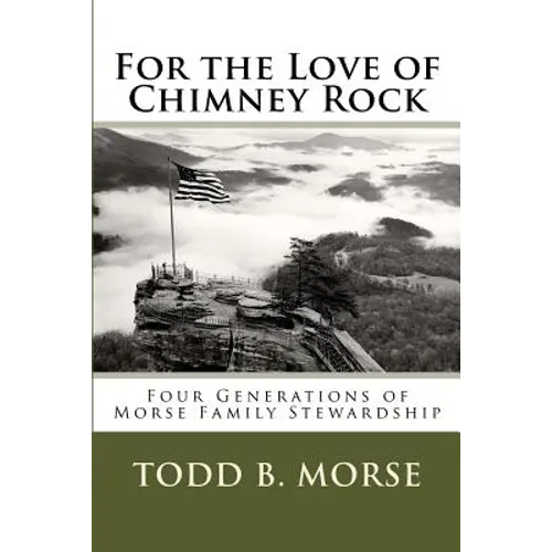 For the Love of Chimney Rock: Four Generations of Morse Family Stewardship - Paperback