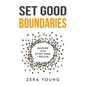 Set Good Boundaries: Where You Stop & I Begin - Paperback