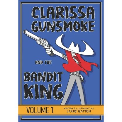 Clarissa Gunsmoke and the Bandit King: Volume 1 - Paperback