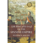 The Rise and Fall of the Spanish Empire - Paperback