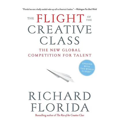 The Flight of the Creative Class: The New Global Competition for Talent - Paperback