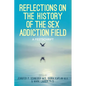 Reflections On the History of the Sex Addiction Field: A Festschrift - Paperback