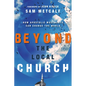 Beyond the Local Church: How Apostolic Movements Can Change the World - Paperback