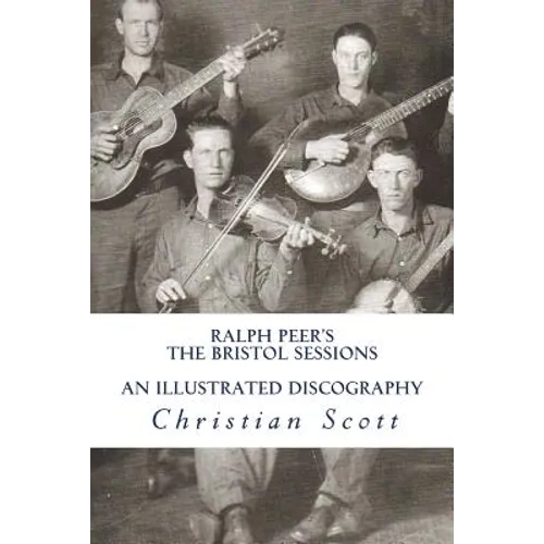 Ralph Peer's The Bristol Sessions An Illustrated Discography - Paperback