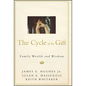 The Cycle of the Gift: Family Wealth and Wisdom - Hardcover
