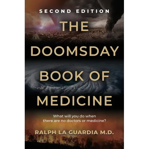 The Doomsday Book of Medicine: What Will You Do When There Are No Doctors or Medicine? - Paperback