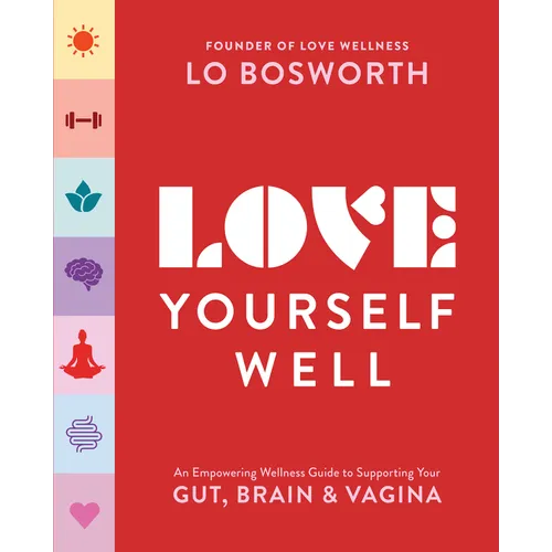 Love Yourself Well: An Empowering Wellness Guide to Supporting Your Gut, Brain, and Vagina - Paperback