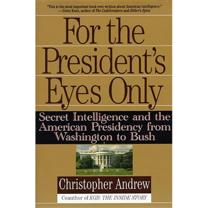 For the President's Eyes Only: Secret Intelligence and the American Presidency from Washington to Bush - Paperback